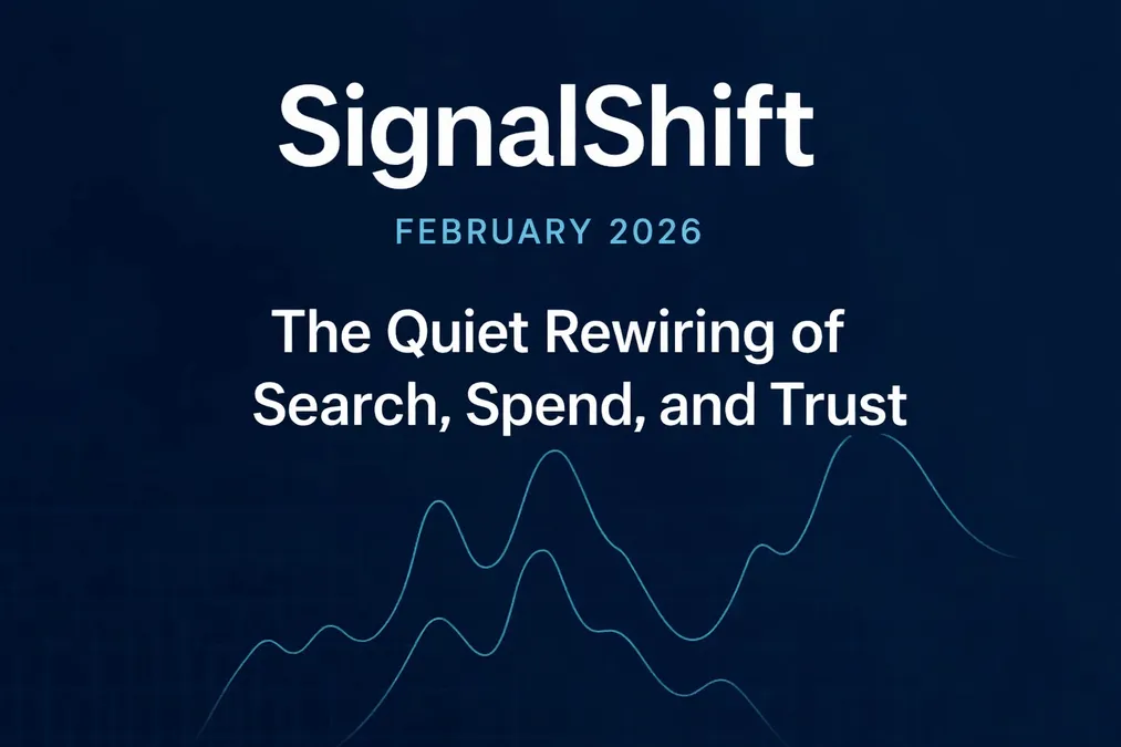 February 2026 - The Quiet Rewiring of Search, Spend, and Trust