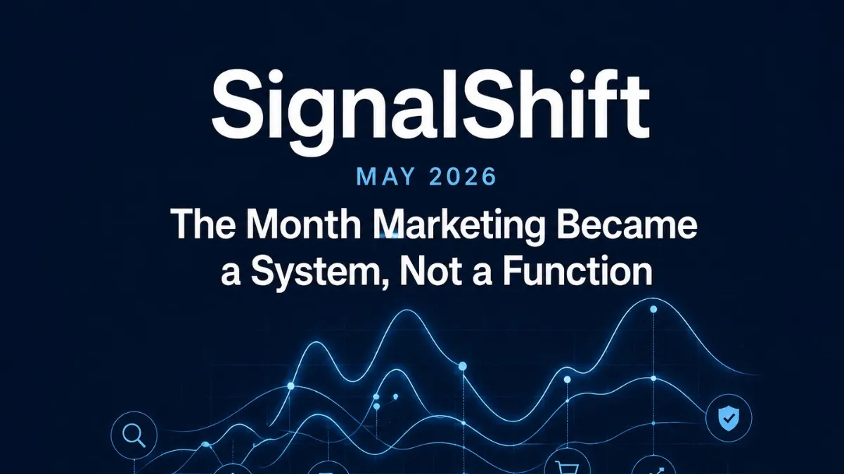 SignalShift May 2026 - The Month Marketing Became a System, Not a Function