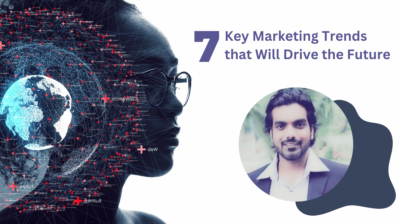 7 Key Marketing Trends that Will Drive the Future