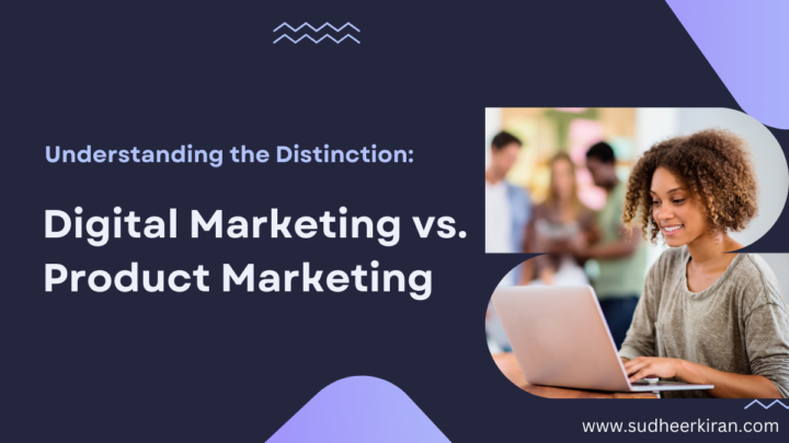 Understanding the Distinction: Digital Marketing vs. Product Marketing